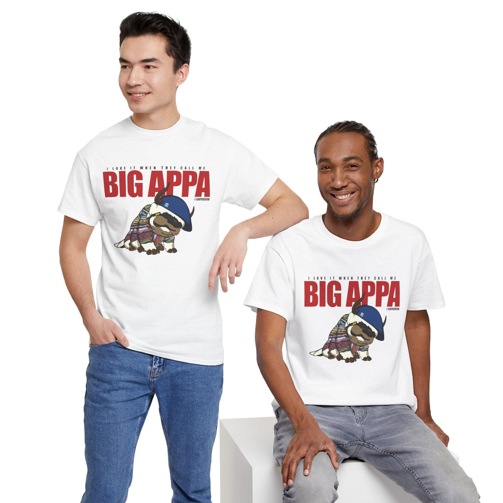 I love it when you call me  BIG APPA  TEE