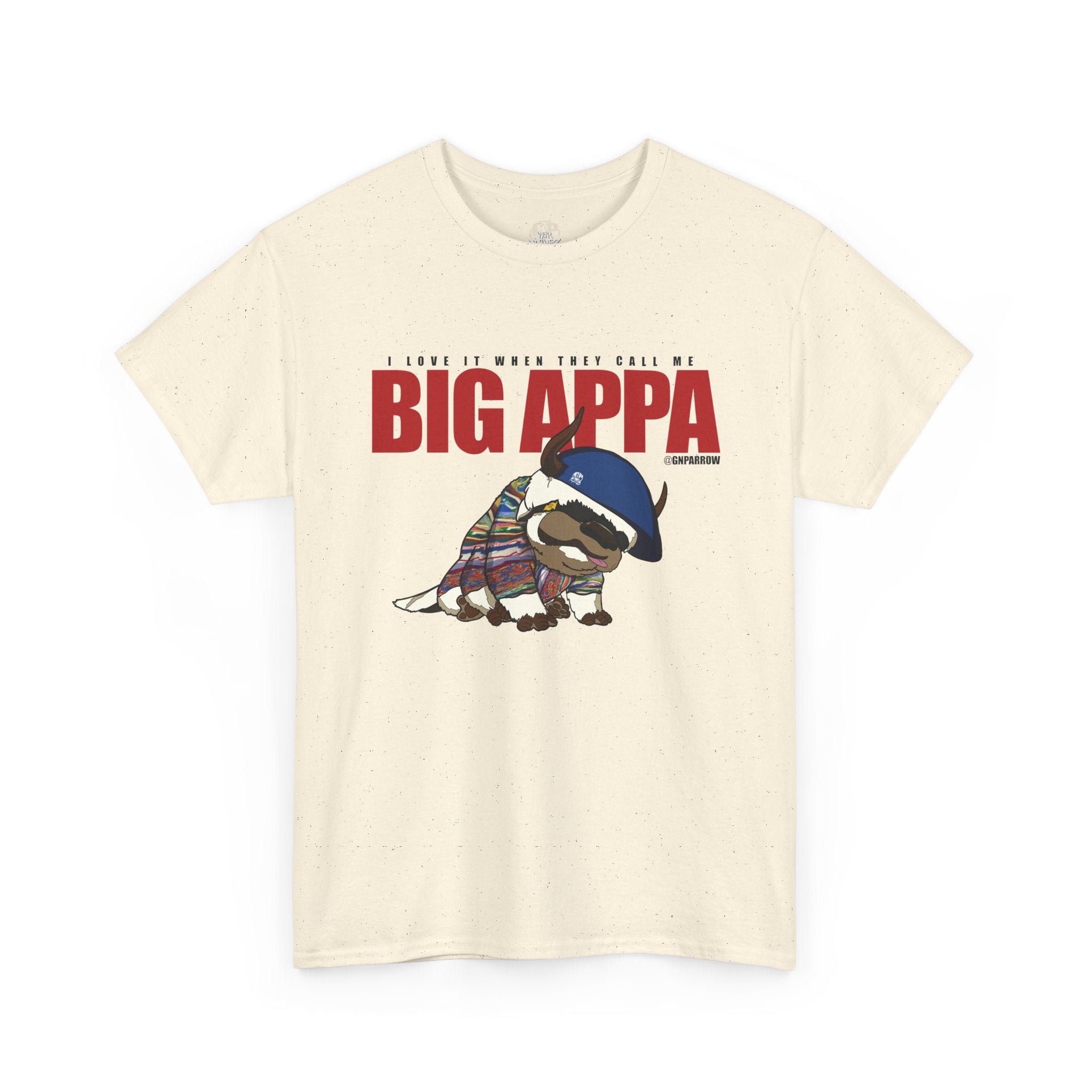 I love it when you call me  BIG APPA  TEE