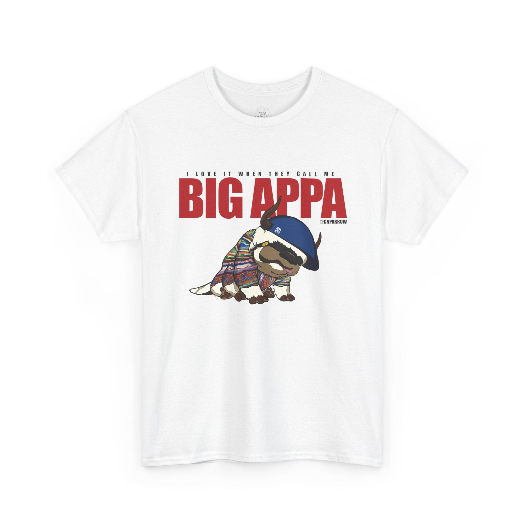 I love it when you call me  BIG APPA  TEE