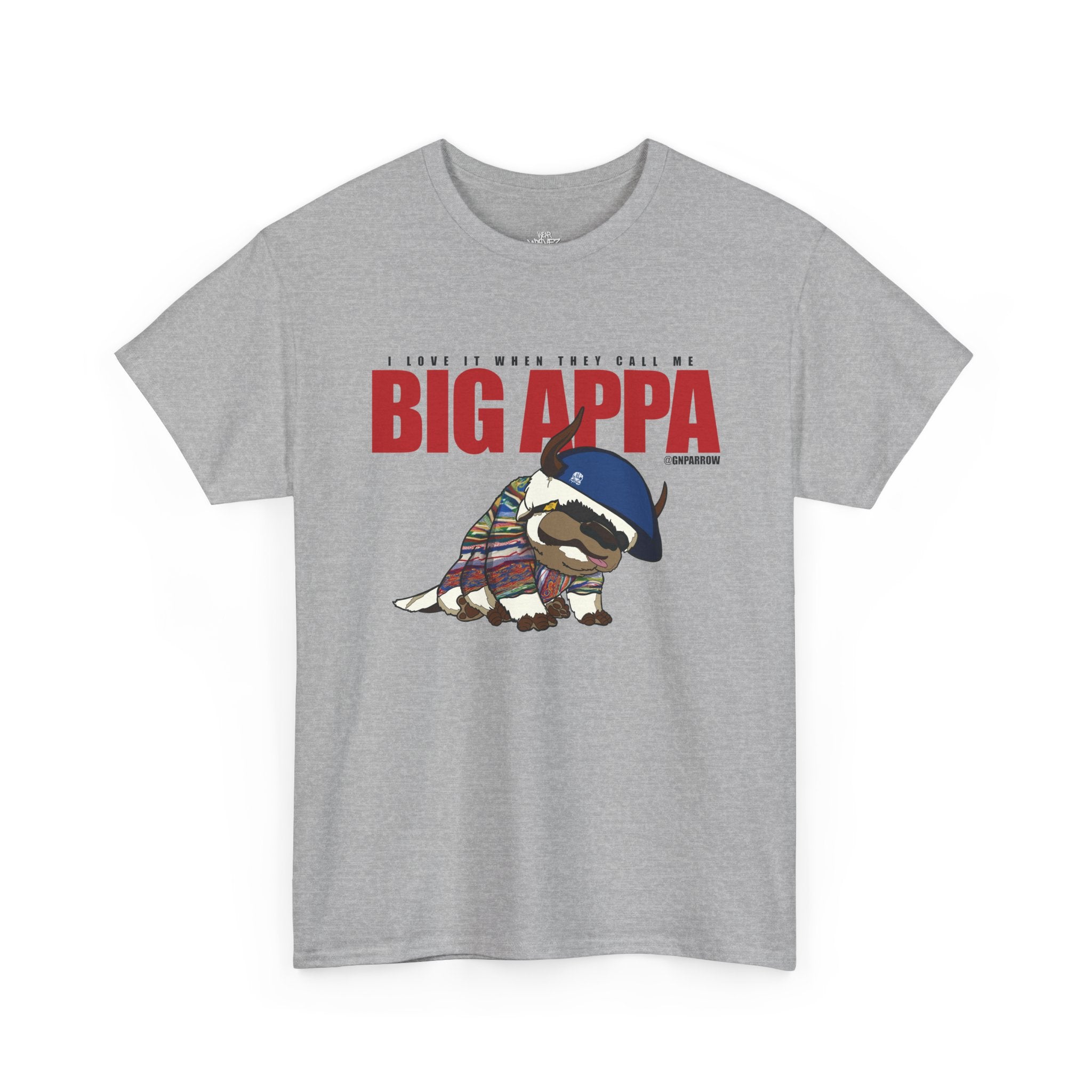 I love it when you call me  BIG APPA  TEE