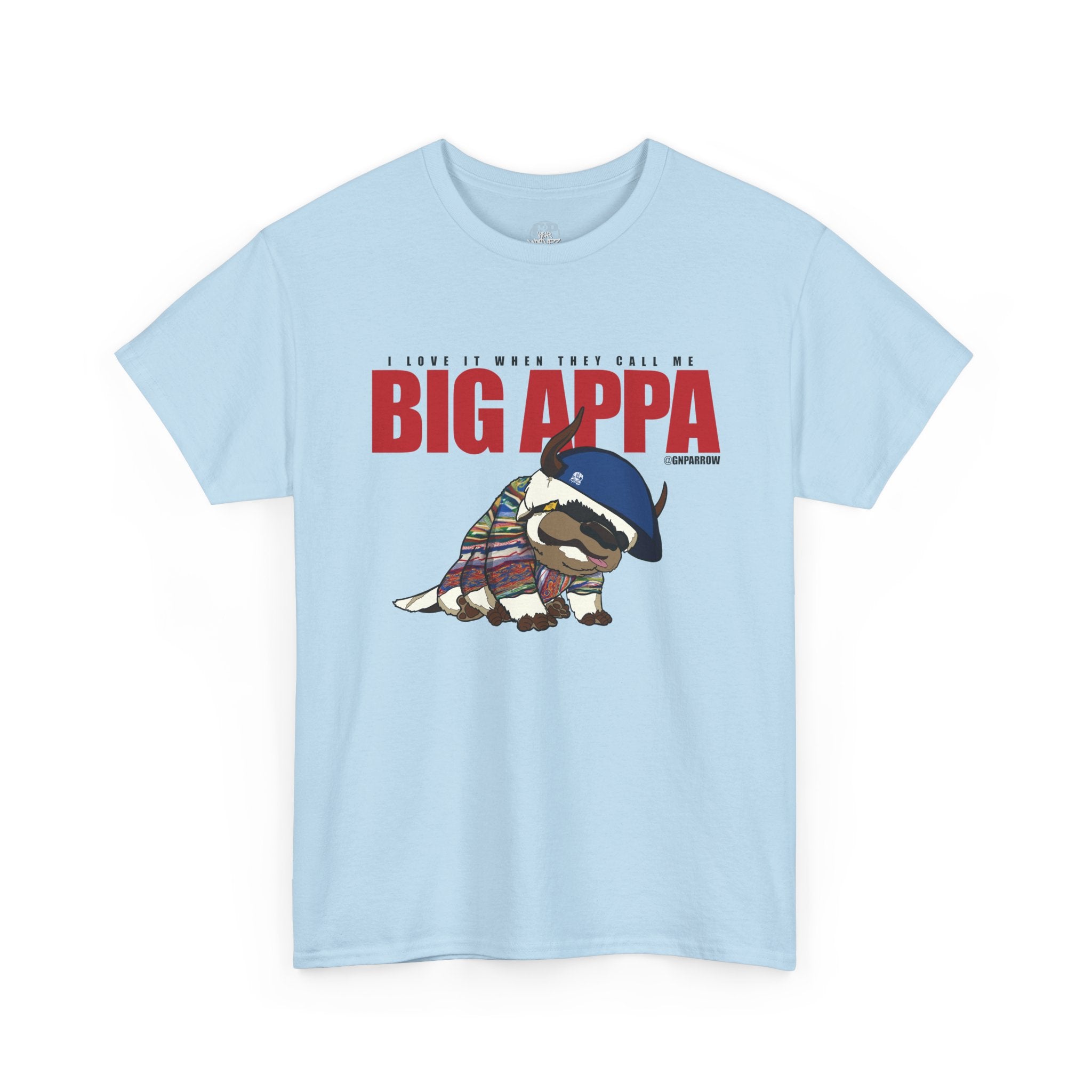 I love it when you call me  BIG APPA  TEE