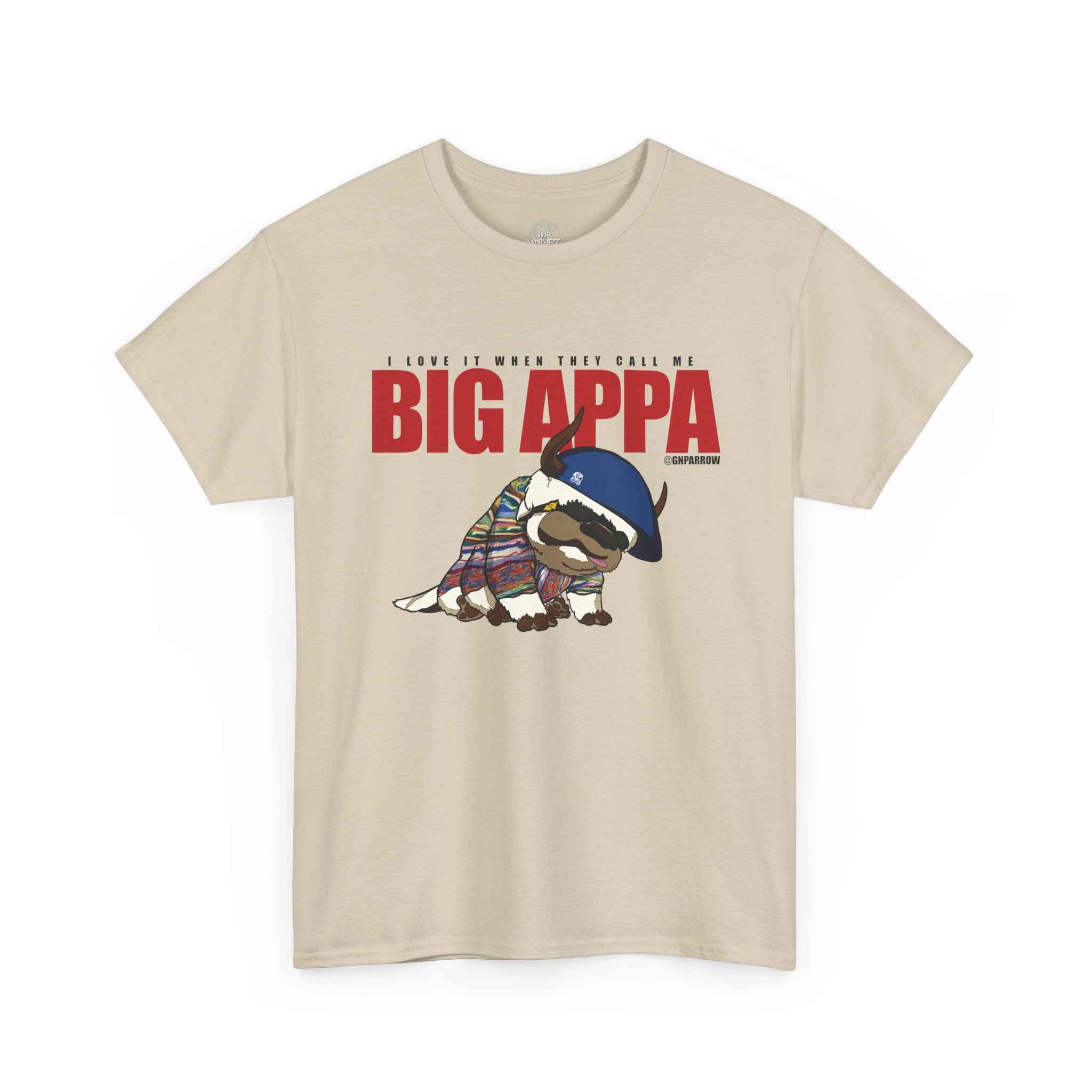 I love it when you call me  BIG APPA  TEE