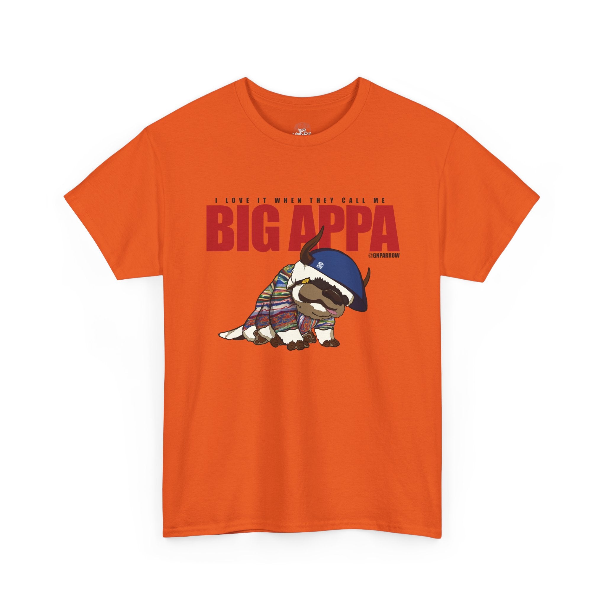 I love it when you call me  BIG APPA  TEE
