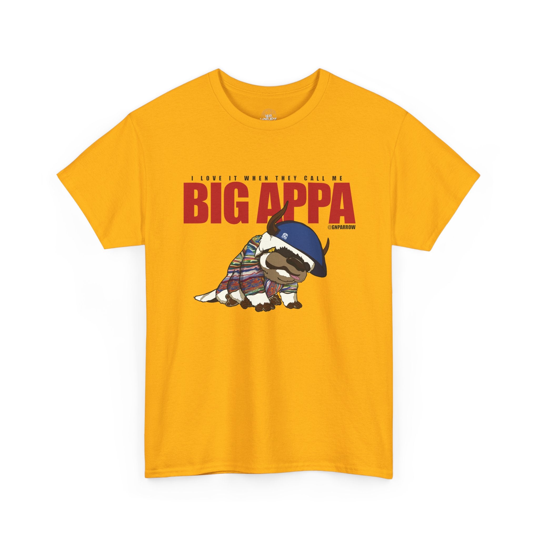 I love it when you call me  BIG APPA  TEE